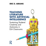 Teaching Literature with Artificial Intelligence: Sustaining Students' Creativity and Autonomy in Ela Classrooms