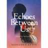 Echoes Between Us: A Story For Your Eyes Only