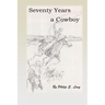 Seventy Years A Cowboy