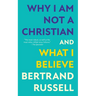 Why I Am Not a Christian and What I Believe (Warbler Classics Annotated Edition)