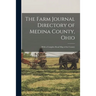 The Farm Journal Directory of Medina County, Ohio: (with a Complete Road Map of the County)