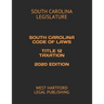 South Carolina Code of Laws Title 12 Taxation 2020 Edition: West Hartford Legal Publishing
