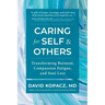 Caring for Self & Others: Transforming Burnout, Compassion Fatigue, and Soul Loss