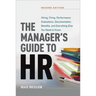 The Manager's Guide to HR: Hiring, Firing, Performance Evaluations, Documentation, Benefits, and Everything Else You Need to Knoww