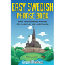 Easy Swedish Phrase Book: Over 1500 Common Phrases For Everyday Use And Travel
