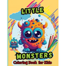 Little Monsters Coloring Book For Kids: For Kids Age 4-8 Large easy to Color pages of Monstrous Friends
