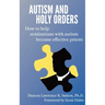Autism and Holy Orders: How to Help Seminarians with Autism Become Effective Priests