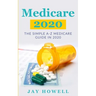 Medicare 2020: The Simple A-Z Medicare Guide In 2020