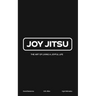 Joy Jitsu: The Art Of Living A Joyful Life