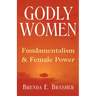 Godly Women: Fundamentalism and Female Power