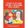 What Is It Like To Be A Teacher, Miss Jones?