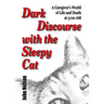 Dark Discourse with the Sleepy Cat: A Caregiver's World of Life and Death at 3:00 AM