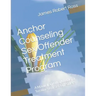 Anchor Counseling Sex Offender Treatment Program: A Manual and Workbook for Treatment of Sex Offenders