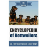 Encyclopedia of Rottweilers: So, I Got a Rottweiler What Now?