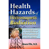 Health Hazards of Electromagnetic Radiation: A Startling Look at the Effects of Electropollution on Your Health