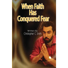 When Faith Has Conquered Fear