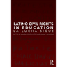Latino Civil Rights in Education: La Lucha Sigue