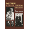 Dietrich Fischer-Dieskau: A Biography