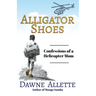 Alligator Shoes: Confessions of a Helicopter Mom