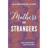 Mothers and Strangers: Essays on Motherhood from the New South