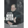 Never Bitter: My Life & Struggles with the Results of Polio