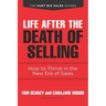 Life after the Death of Selling: How to Thrive in the New Era of Sales