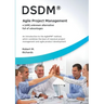 DSDM(R) - Agile Project Management - a (still) unknown alternative full of advantages: An introduction to the AgilePM(R) method, which combines the be