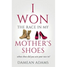I Won The Race In My Mother's Shoes