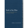 Seek to See Him: Ascent and Vision Mysticism in the Gospel of Thomas