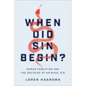 When Did Sin Begin?: Human Evolution and the Doctrine of Original Sin