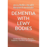 Dementia with Lewy Bodies: Guide for Doctors, Nurses, Patients, Families, & Caregivers