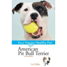 American Pit Bull Terrier: Your Happy Healthy Pet