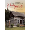 Handful of Purpose