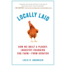 Locally Laid: How We Built a Plucky, Industry-Changing Egg Farm - From Scratch