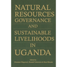 Natural Resources Governance and Sustainable Livelihoods in Uganda