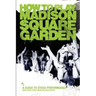 How to Play Madison Square Garden - A Guide to Stage Performance