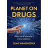 Planet on Drugs: Ways out of humanity's online addiction