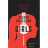 Record Collecting for Girls: Unleashing Your Inner Music Nerd, One Album at a Time