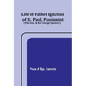 Life of Father Ignatius of St. Paul, Passionist (The Hon. & Rev. George Spencer).