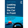 Looking Beyond the Car in Front: A Guide to Making the Right Career Choices at the Right Time