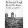 The Holocaust Through The Eyes Of A German: The Story Of Hans Wagner During World War 2