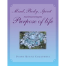 Mind, Body, Spirit and Discovering the Purpose of Life