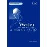 Water: A Matrix of Life