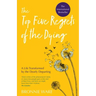Top Five Regrets of the Dying: A Life Transformed by the Dearly Departing