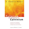 Fullerism as Opposed to Calvinism