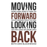 Moving Forward Looking Back