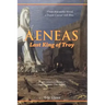 Aeneas: Last King of Troy