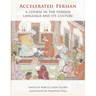 Accelerated Persian: A Course in the Persian Language and its Culture