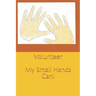 Volunteer: My Small Hands Can