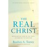 The Real Christ: Reevaluating How We See Jesus, According to Scripture
